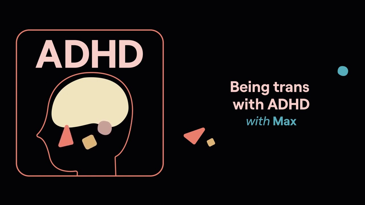 Being trans with ADHD (Max’s story) | ADHD Aha!