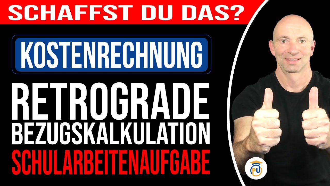 Retrograde Bezugskalkulation - Schularbeitenaufgabe souverän gelöst!!! | Kostenrechnung