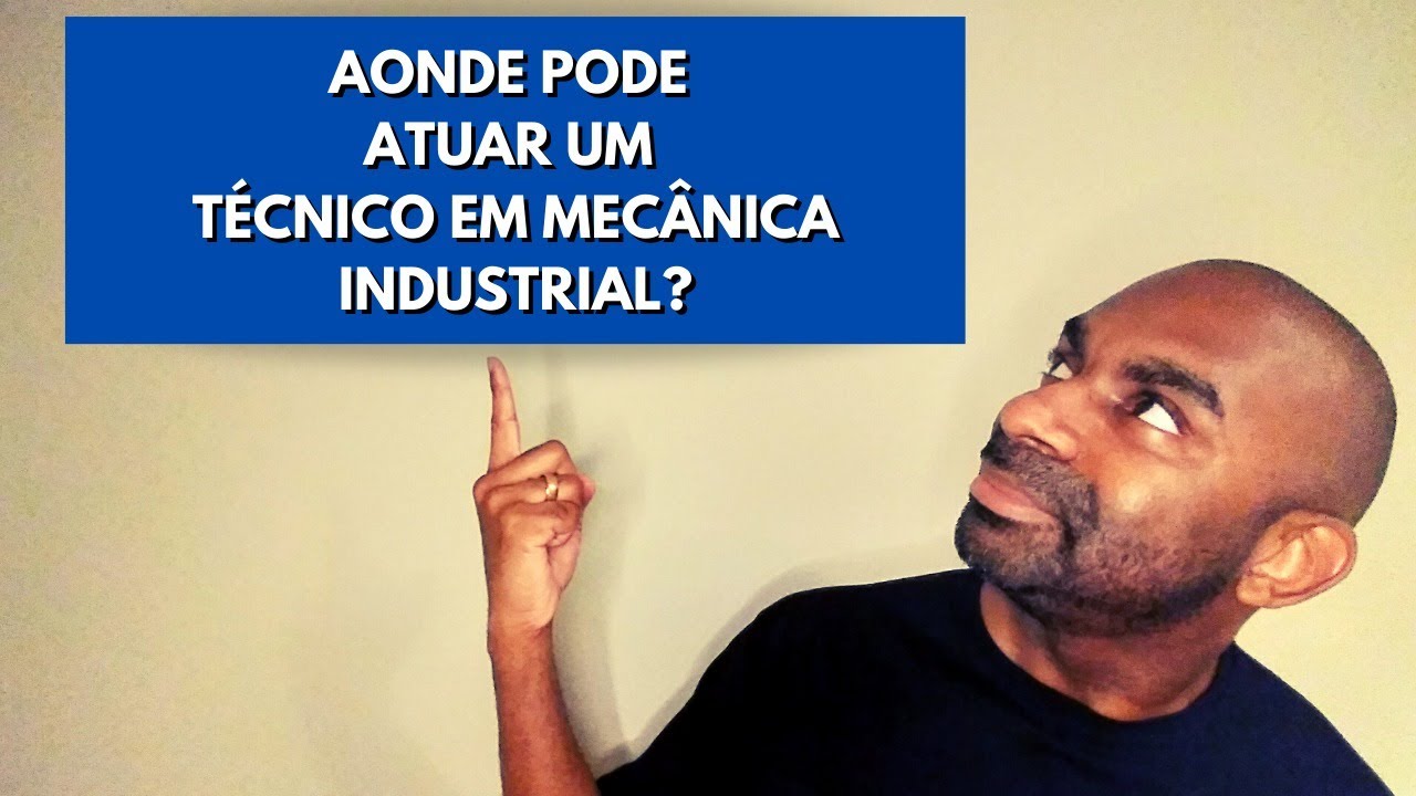AONDE PODE ATUAR UM TÉCNICO EM MECÂNICA INDUSTRIAL?