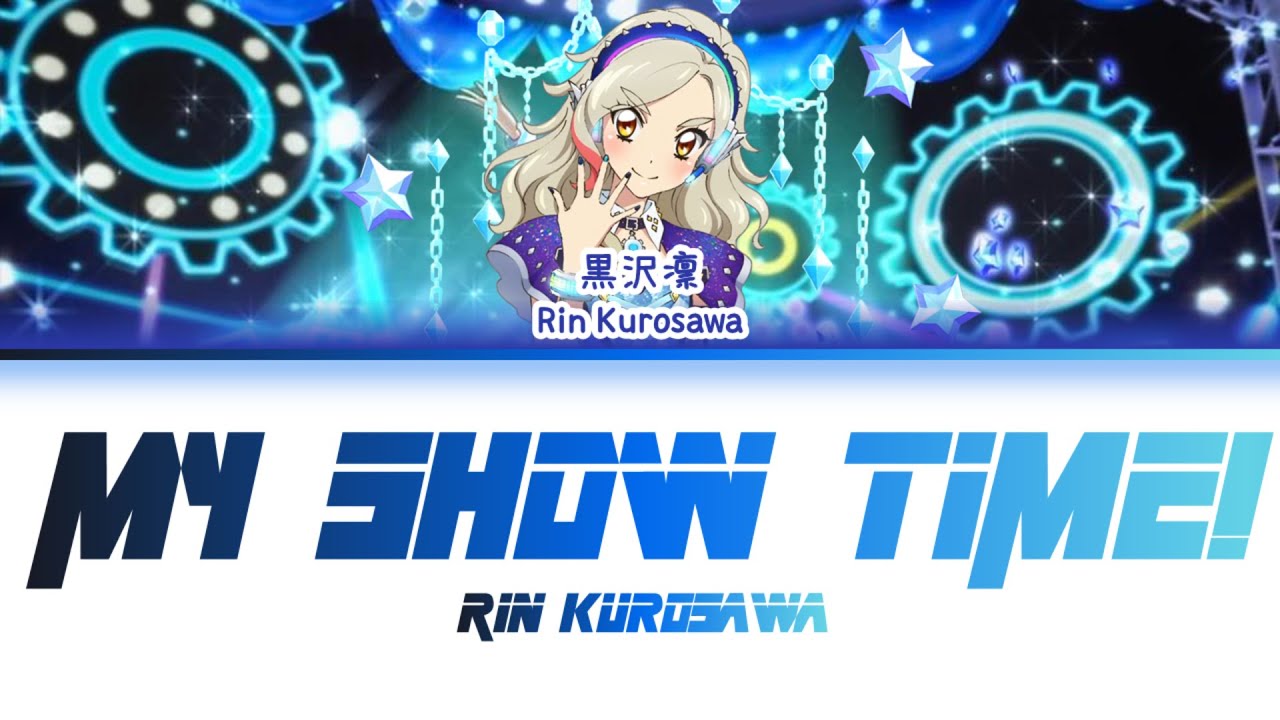 MY SHOW TIME! — Rin Kurosawa | FULL LYRICS (KAN/ROM/中/ENG)