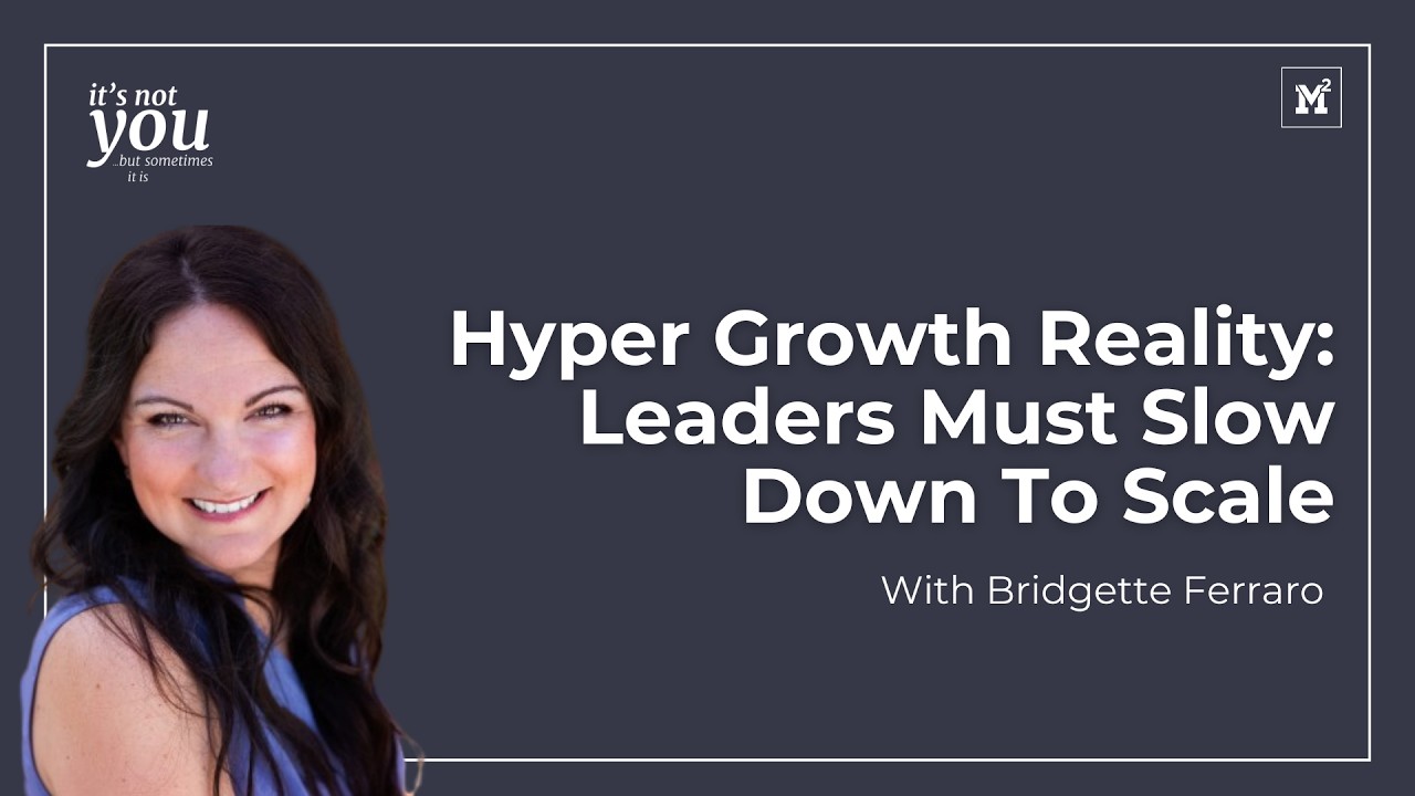S01 E45 Hyper Growth Reality: Leaders Must Slow Down To Scale | Bridgette Ferraro