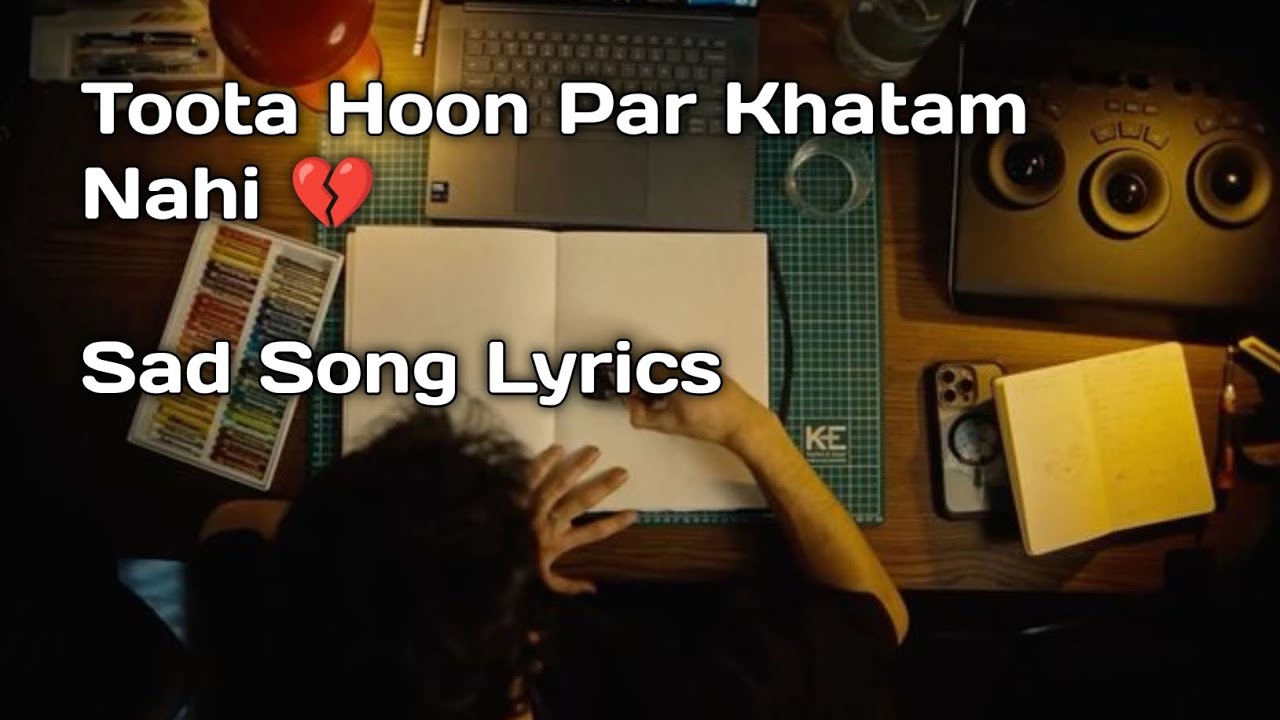 Toota Hoon Par Khatam Nahi 💔 | Sad Song Lyrics | Heart Touching Emotional Song @LofiSongs-r2y 
