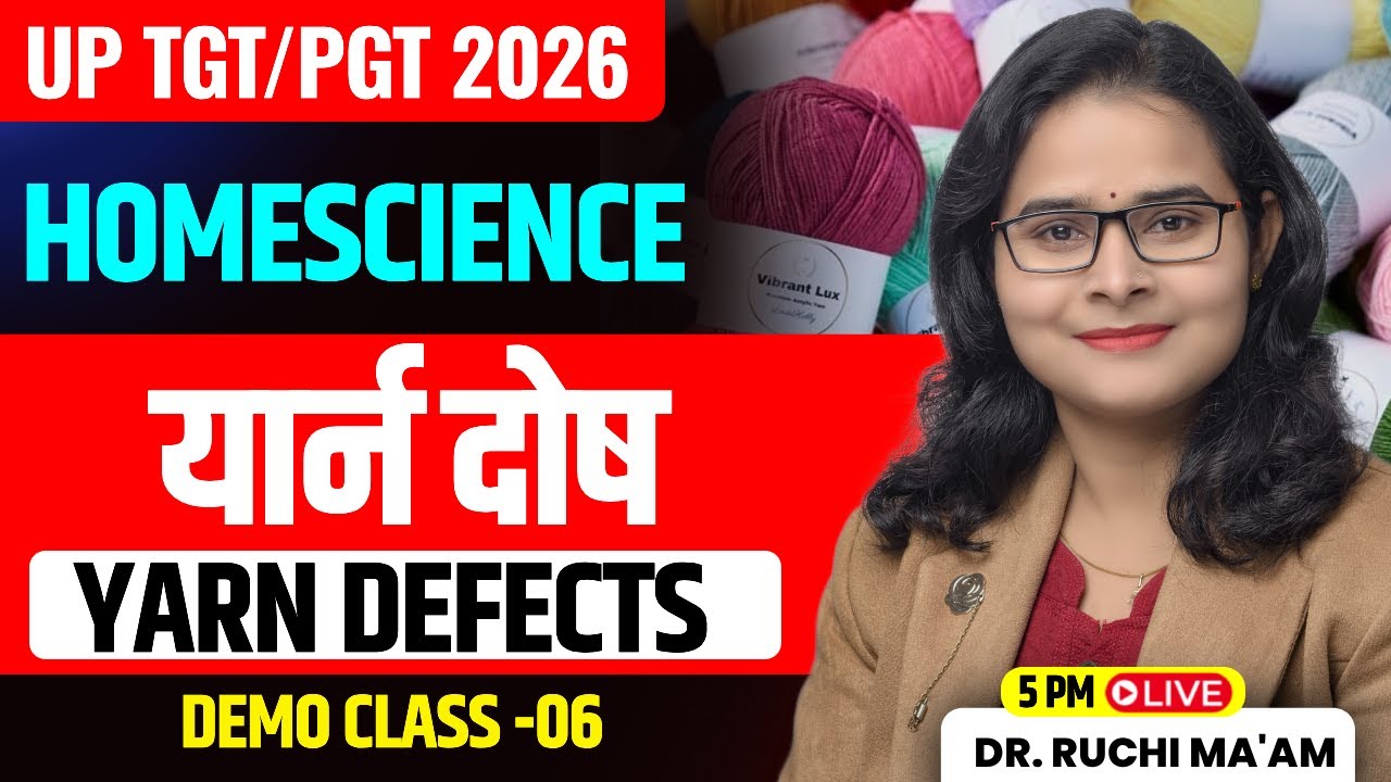 UP TGT/PGT 2026 | यार्न दोष (Yarn Defects) | HOMESCIENCE CLASS-6 BY RUCHI MA&rsquo;AM