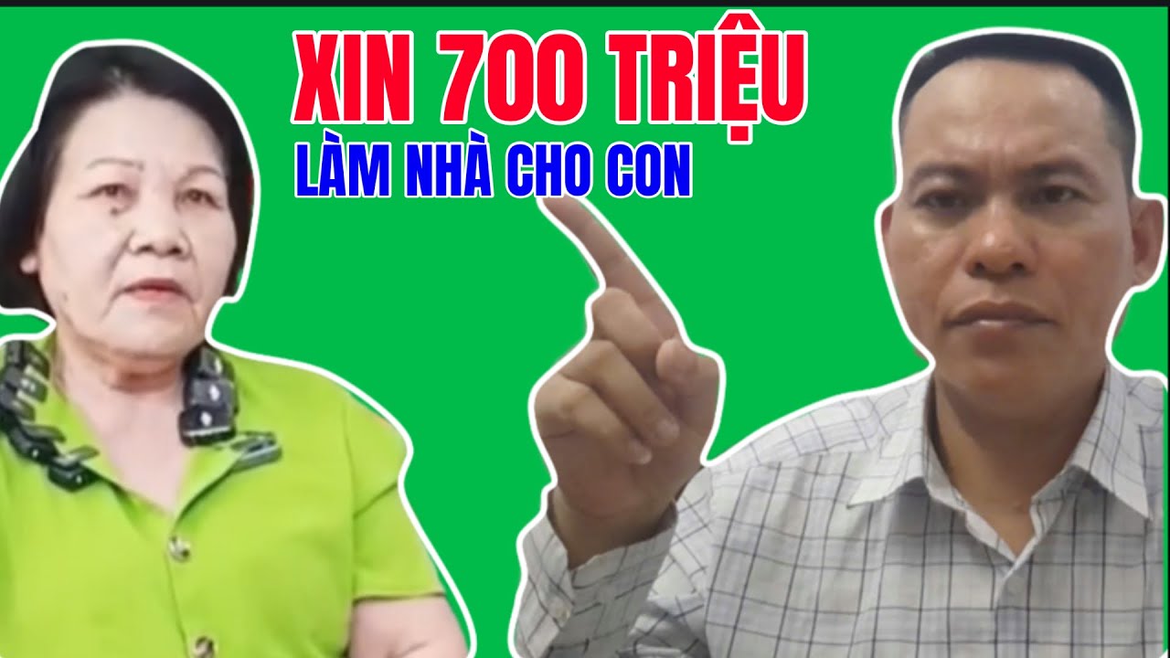 Ngoại U70 Xin 700 Triệu Làm Nhà Cho Con ...!