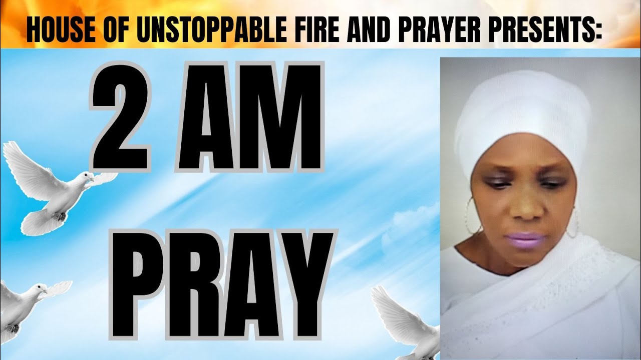 WELCOME TO 2 AM  PRAYER AND DELIVERANCE