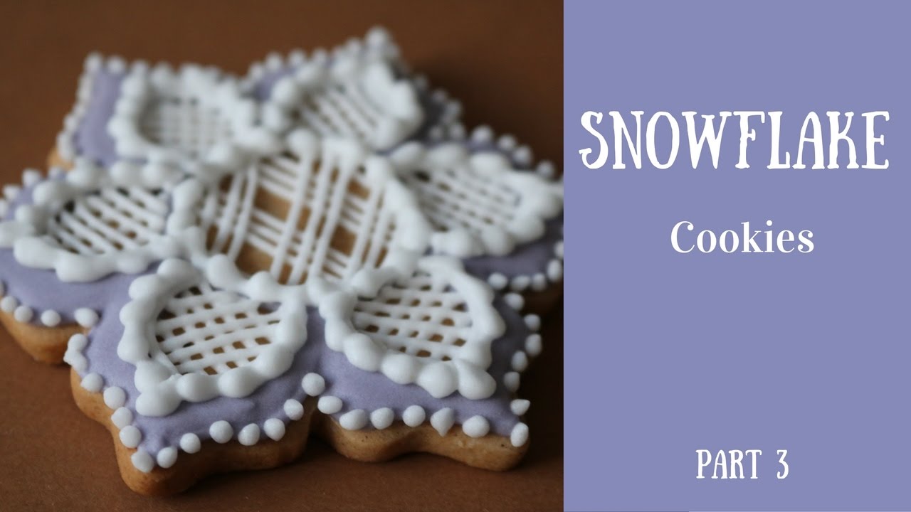 Snowflake Cookies | Part 3