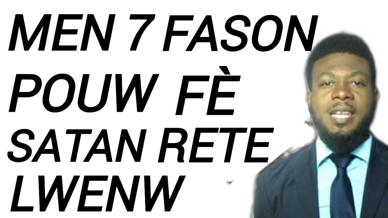 itilize 7 metòd sayo pou'w fè satan rete lwen'w