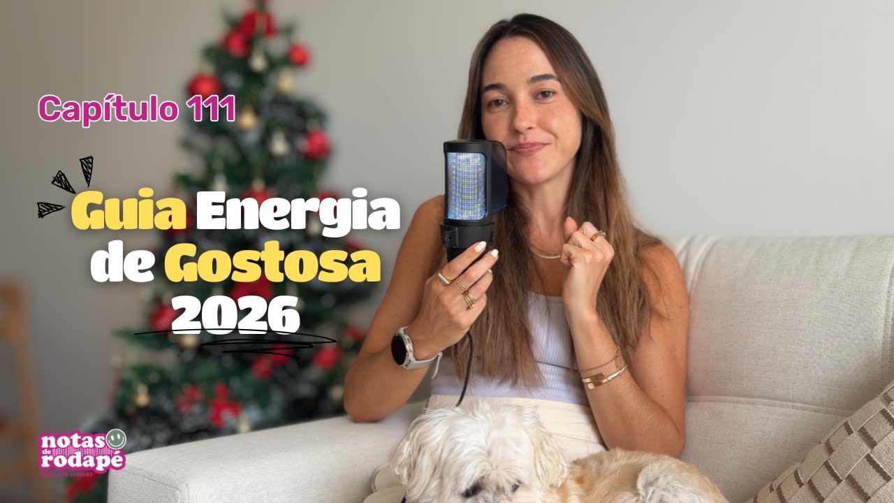 Cap. 111 - Guia Energia de Gostosa 2026 | Notas de Rodapé (para não surtar)
