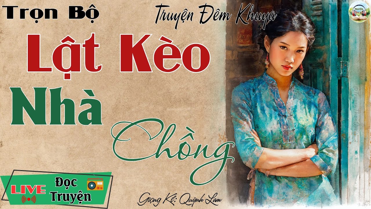 Nghe 1 lần là nhớ mãi đến già: Lật Kèo Nhà Chồng | Nghe kể truyện đêm khuya Việt Nam ngủ cực ngon