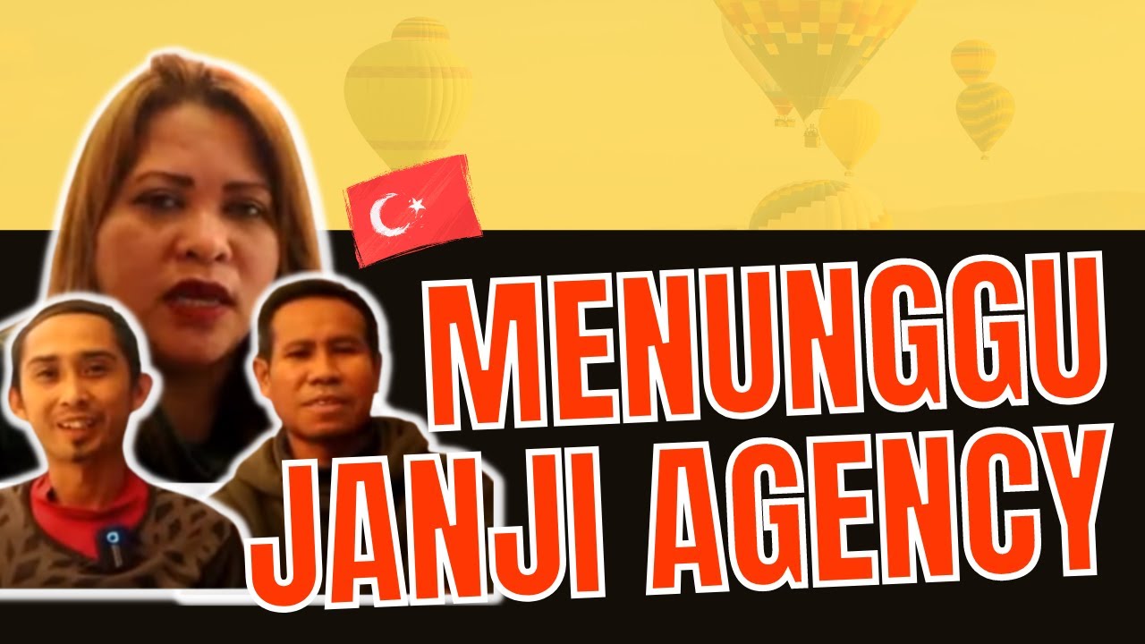 KISAH TKI TURKI YANG MENUNGGU JANJI AGENCY! APAKAH DITEPATI?