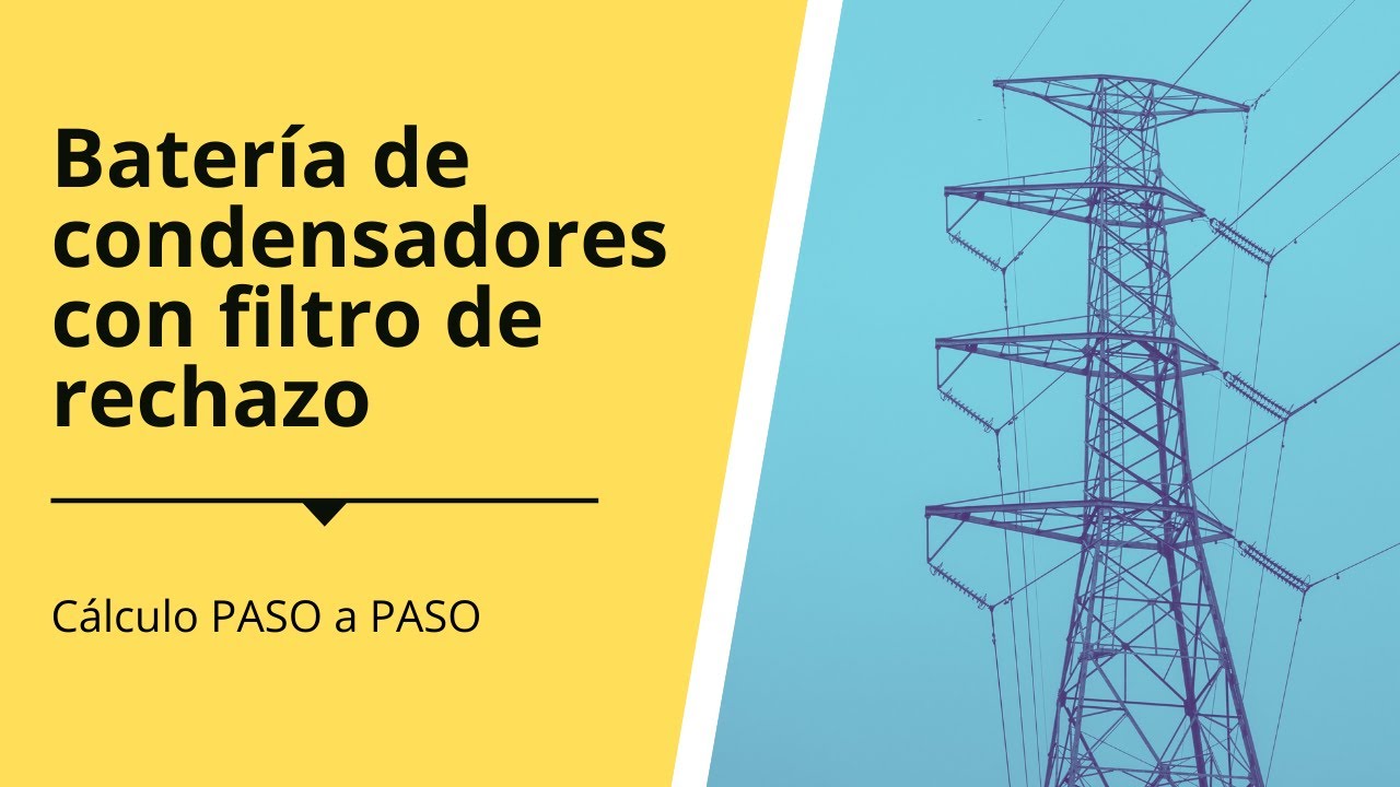 ⚡ Batería de condensadores con FILTRO de RECHAZO. [Cálculo PASO a PASO]