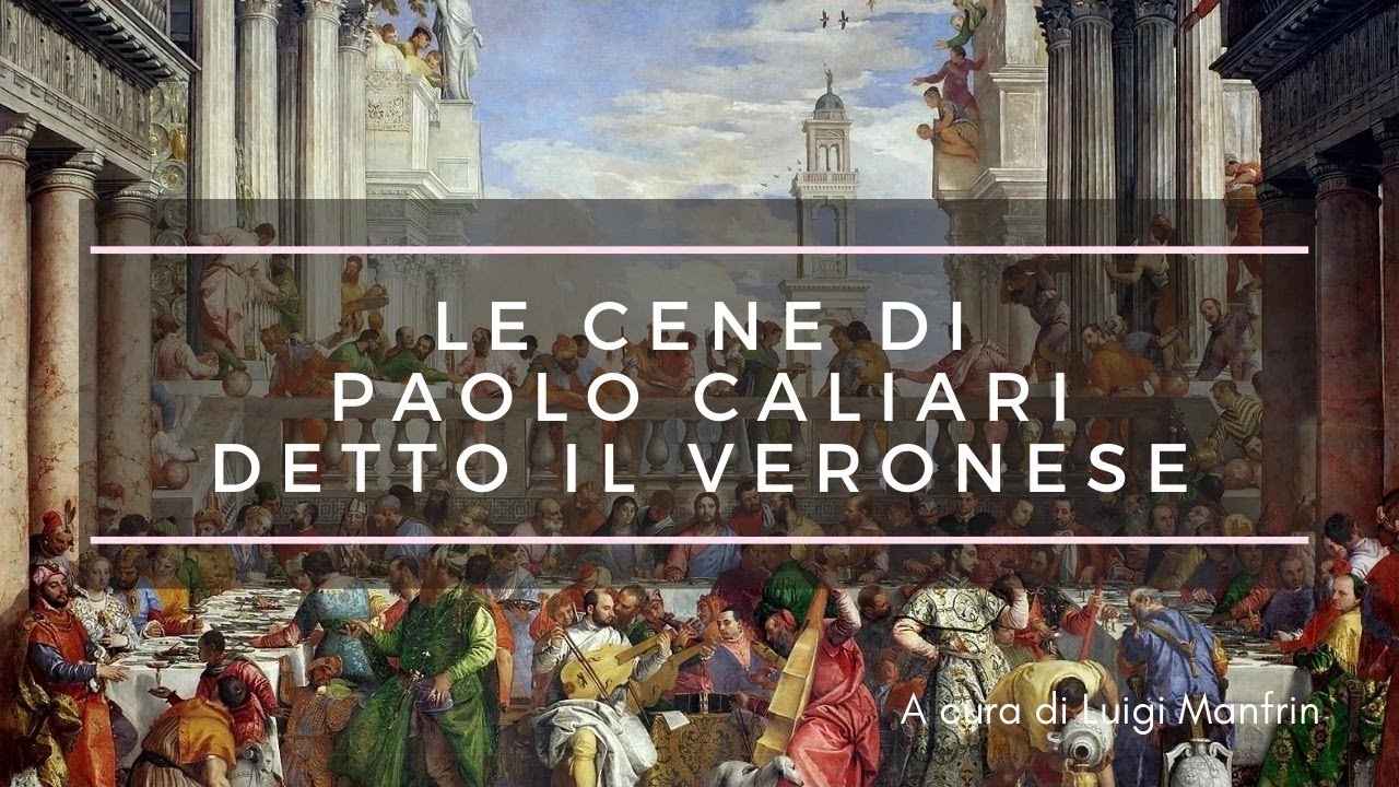 Le cene di Paolo Caliari detto Il Veronese
