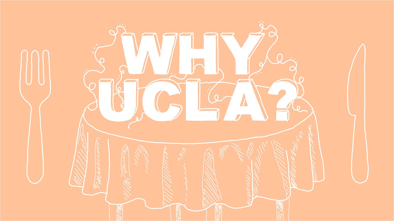 Why UCLA? | Untabled | UCLA Housing