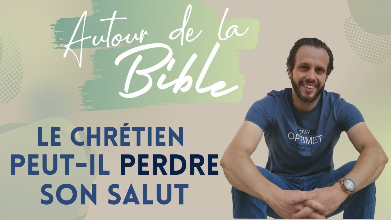 Le chrétien peut-il perdre son salut - Nathan Fereyre