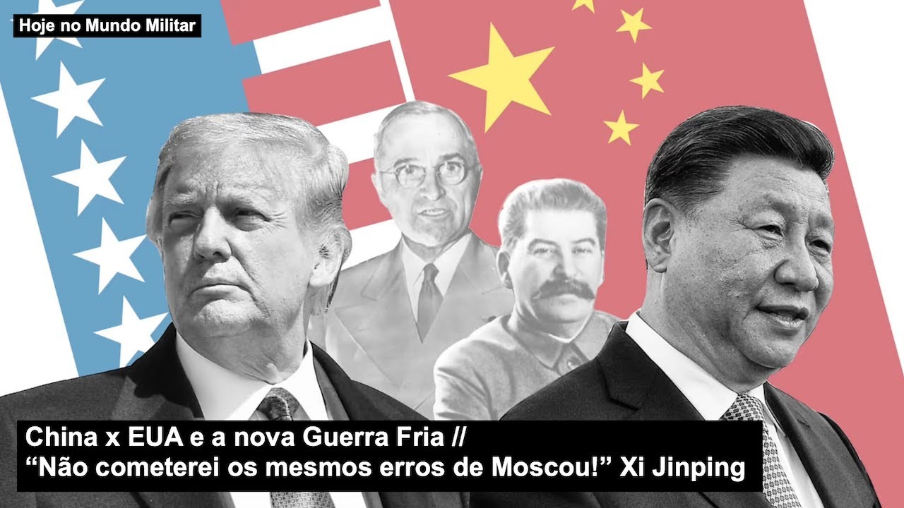 China x EUA e a nova Guerra Fria – “Não cometerei os mesmos erros de Moscou!” Xi Jinping