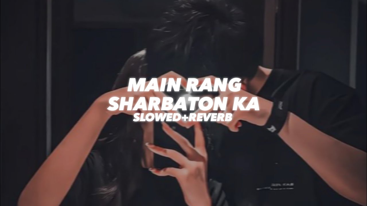 Main Rang Sharbaton Ka (Slowed And Reverb) Atif Aslam - Insane Ashraf