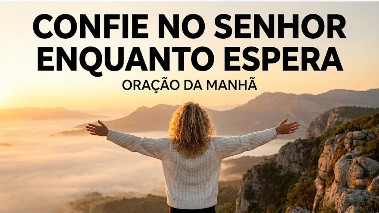 Como Confiar no Plano de Deus em Meio à Incerteza | Oração da Manhã Abençoada