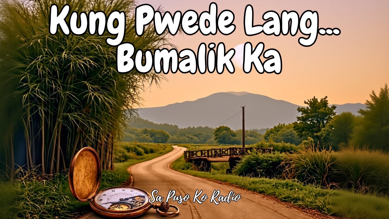 Kung Maaari Pang Bumalik • OPM Sad Love Song • Heartbreaking Tagalog Ballad