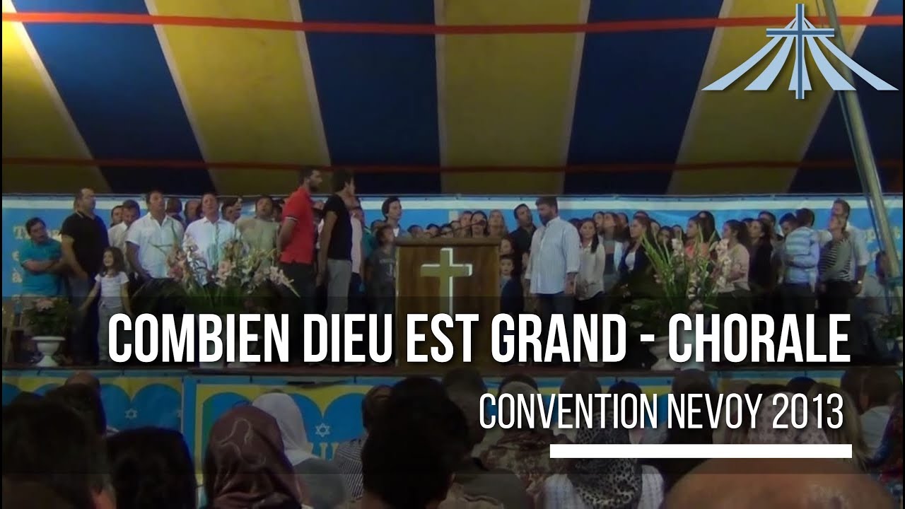 Combien Dieu est grand - Chorale - Convention Nevoy 2013
