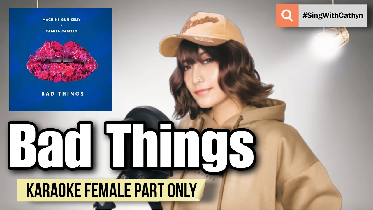 Bad Things - Machine Gun Kelly, Camila Cabello (Karaoke Female Part Only)