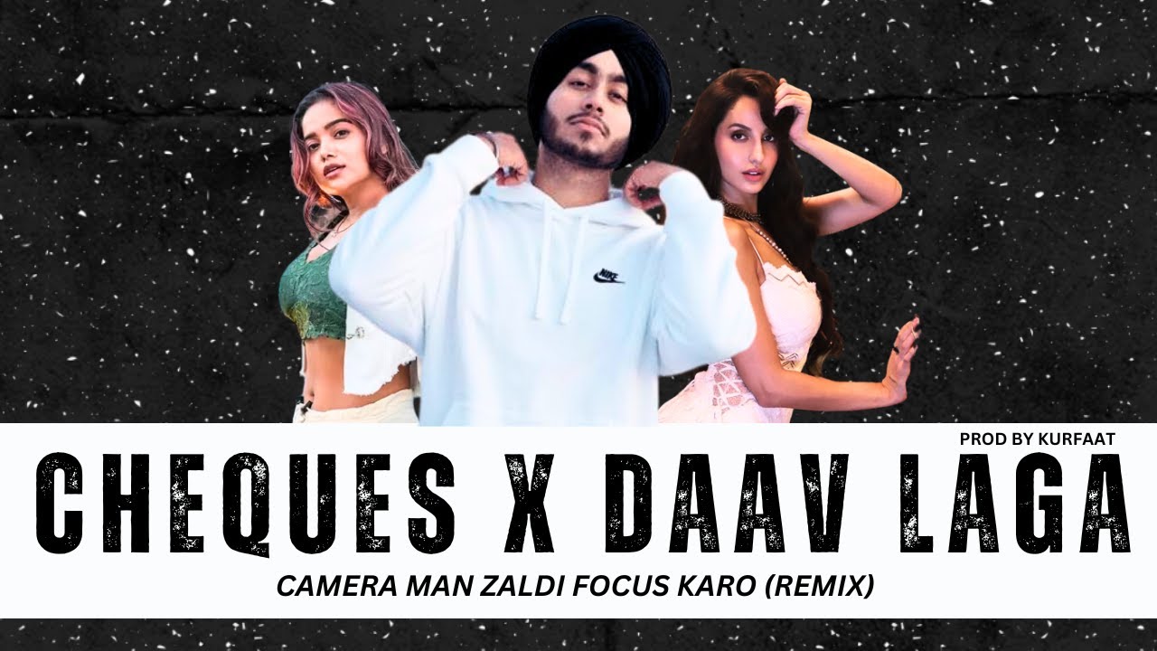 Cheques x Daav Laga (Remix) | Shubh | Camera Man Zaldi Focus Karo | Prod By Kurfaat