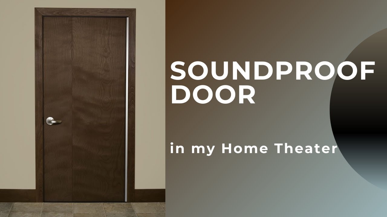 SOUNDPROOF DOORS for home theaters and more!