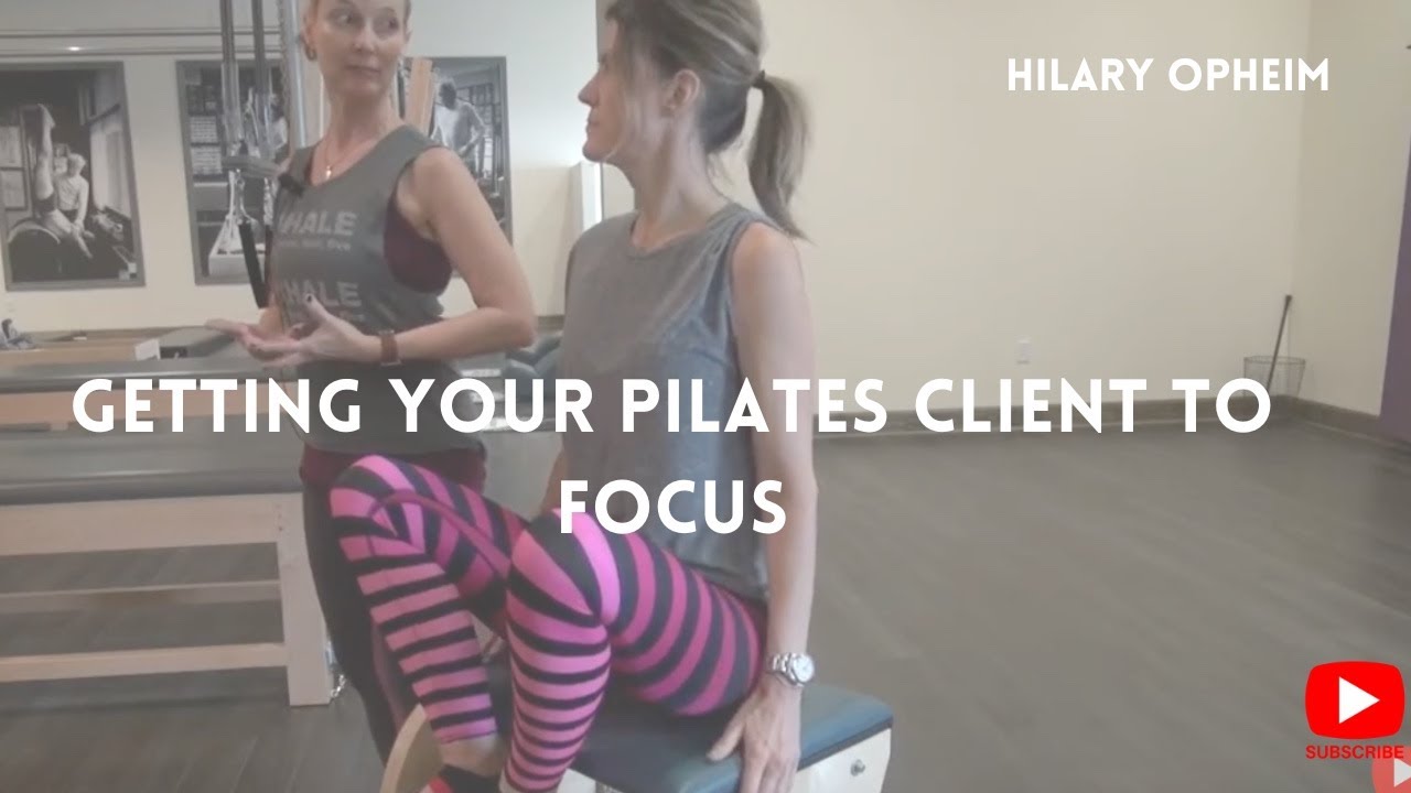 Getting your Pilates client to focus!
