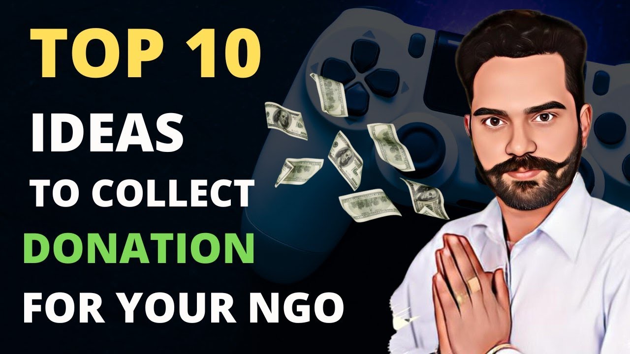 Top 10 Ideas to Collect Donations/Funds for your Social Organization/NGO. Which is the Best One?..