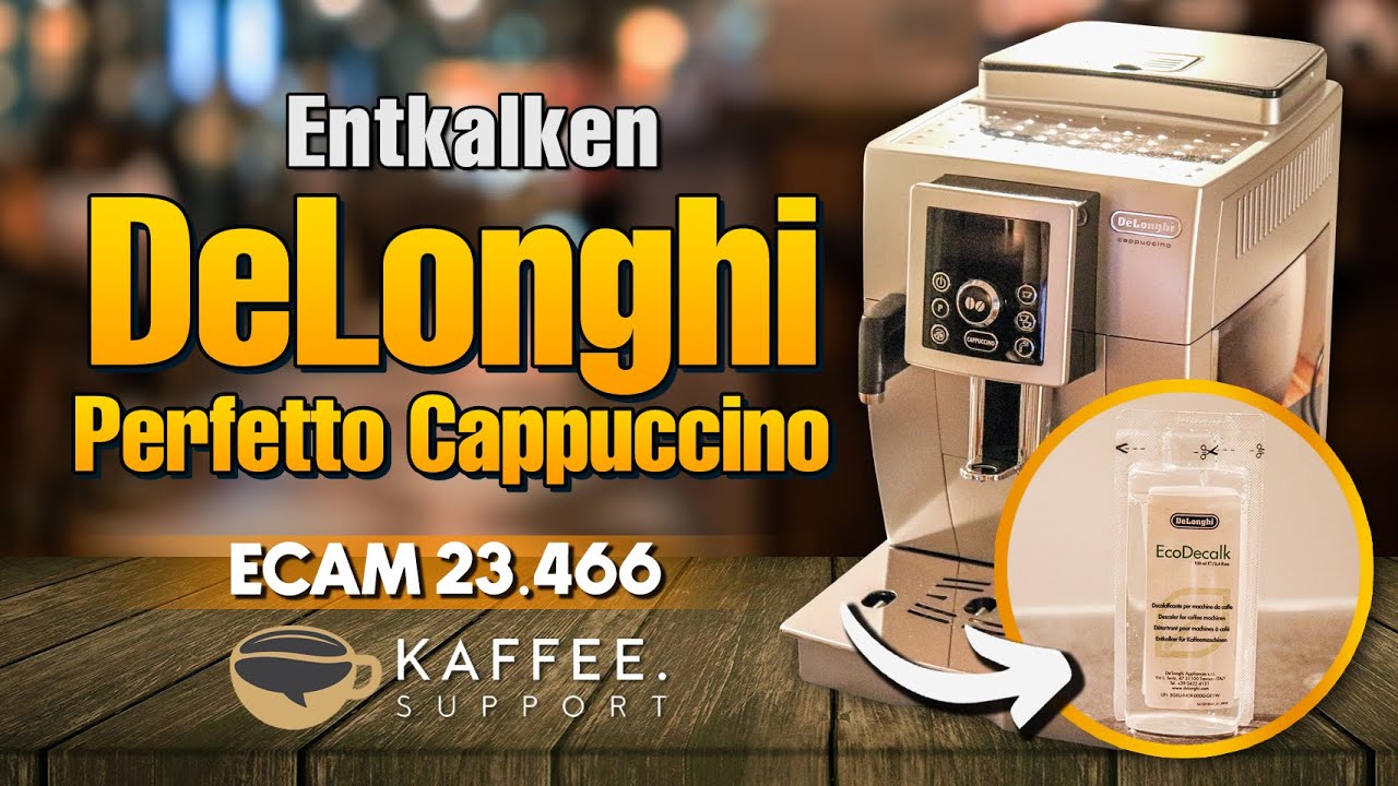 DeLonghi Cappuccino ECAM 23.466 Entkalken
