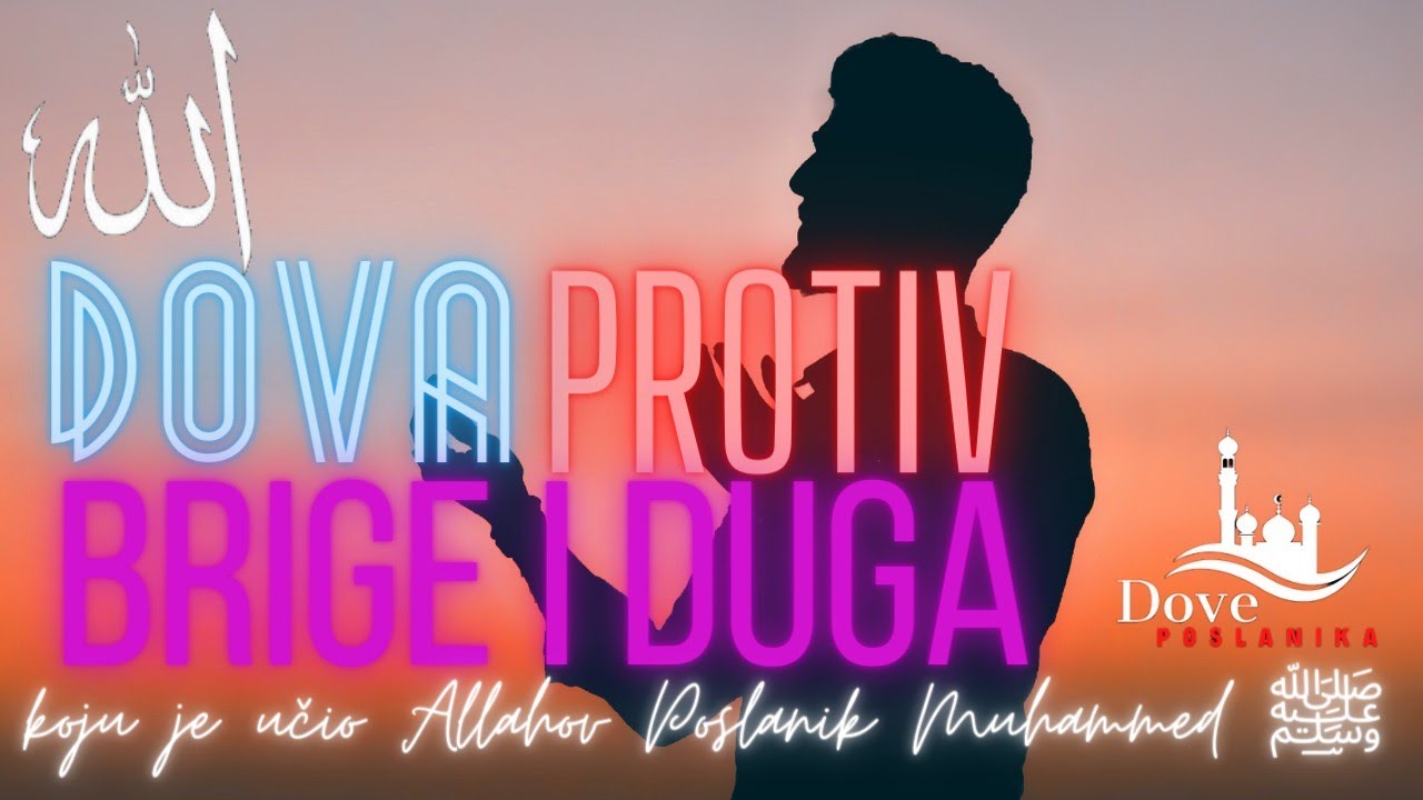 Dova Protiv Brige i Duga: Ključ za Duševni Mir iz Kuran-a i Hadisa 🤲🌅