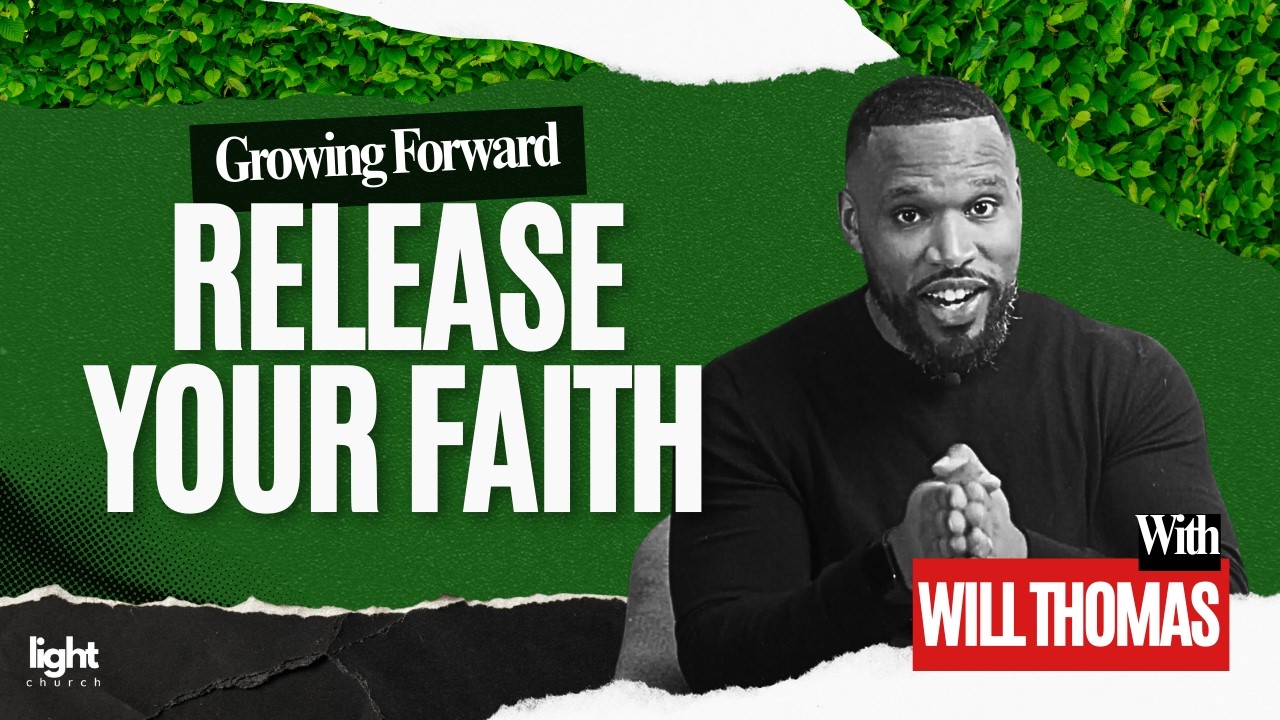 Growing Forward (Ep. 2): You Don’t Need More Faith | Pastor Will Thomas