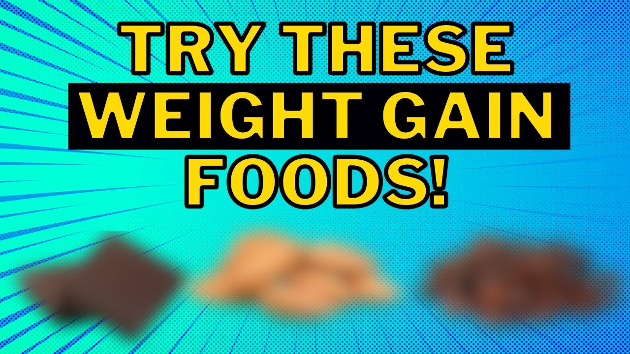 How to Gain Weight Foods to Eat