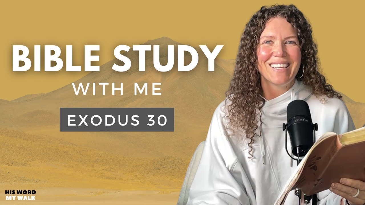 Exodus 30 | God is Specific, What About Me? [Bible Study WITH Me]