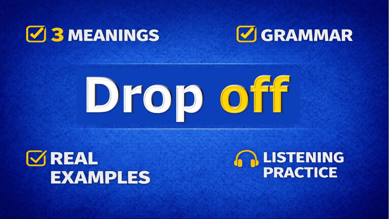 DROP OFF. Phrasal verb practice
