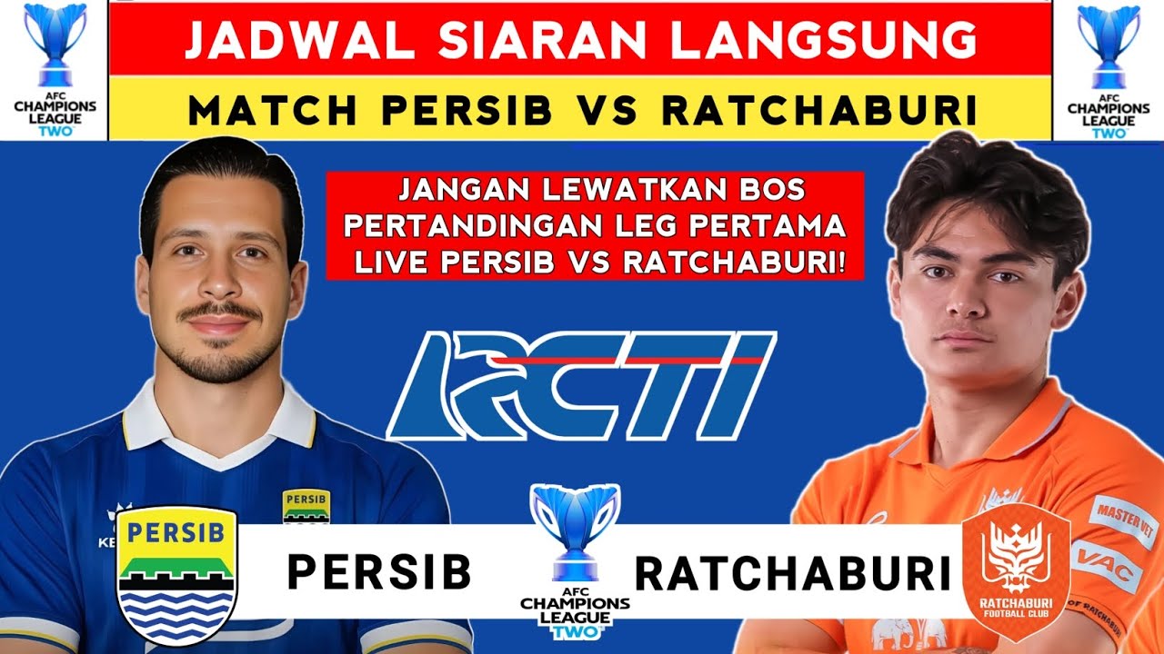 Jadwal Siaran Langsung - Jadwal Persib vs Ratchaburi - Liga Champions Asia 2 2025 Live RCTI