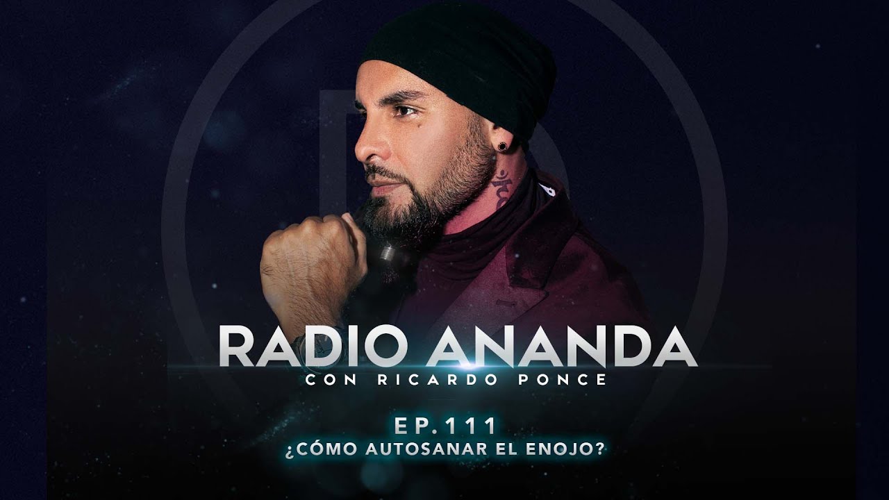 Radio Ananda EP. - 111 ¿Cómo autosanar EL ENOJO?