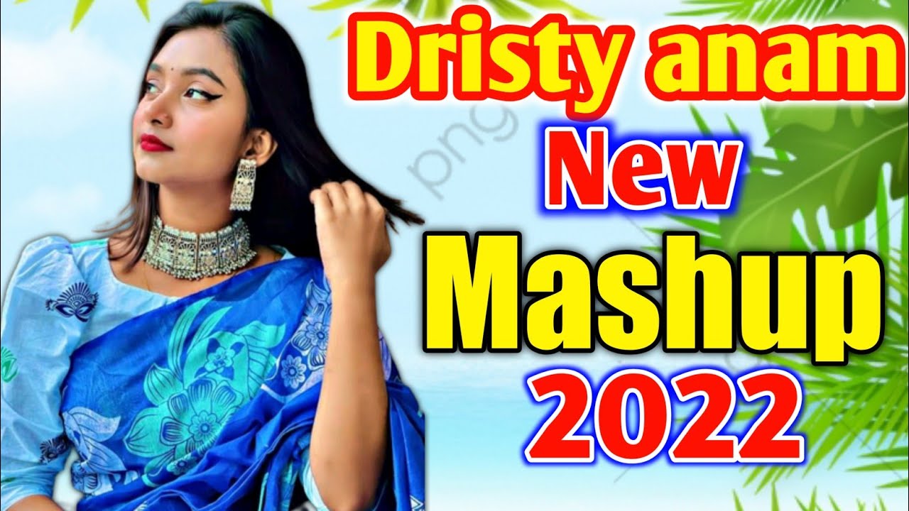 Dristy anam new mashup(আগুন)2022|Agun dristy anam new mashup song