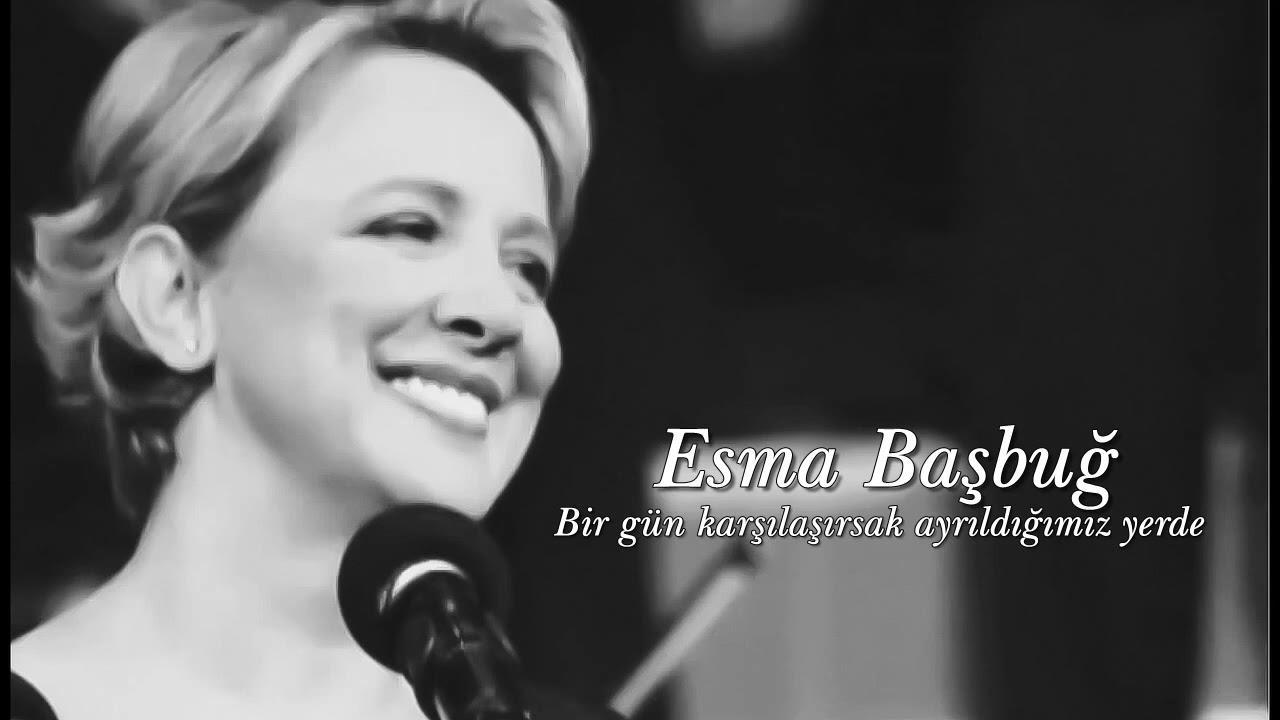 Esma Başbuğ ~ Bir gün karşılaşırsak ayrıldığımız yerde