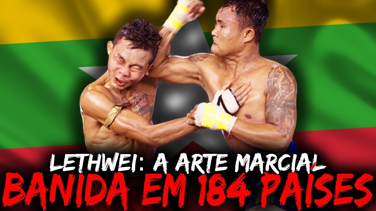 A ARTE MARCIAL MAIS VIOLENTA DO MUNDO - LETHWEI