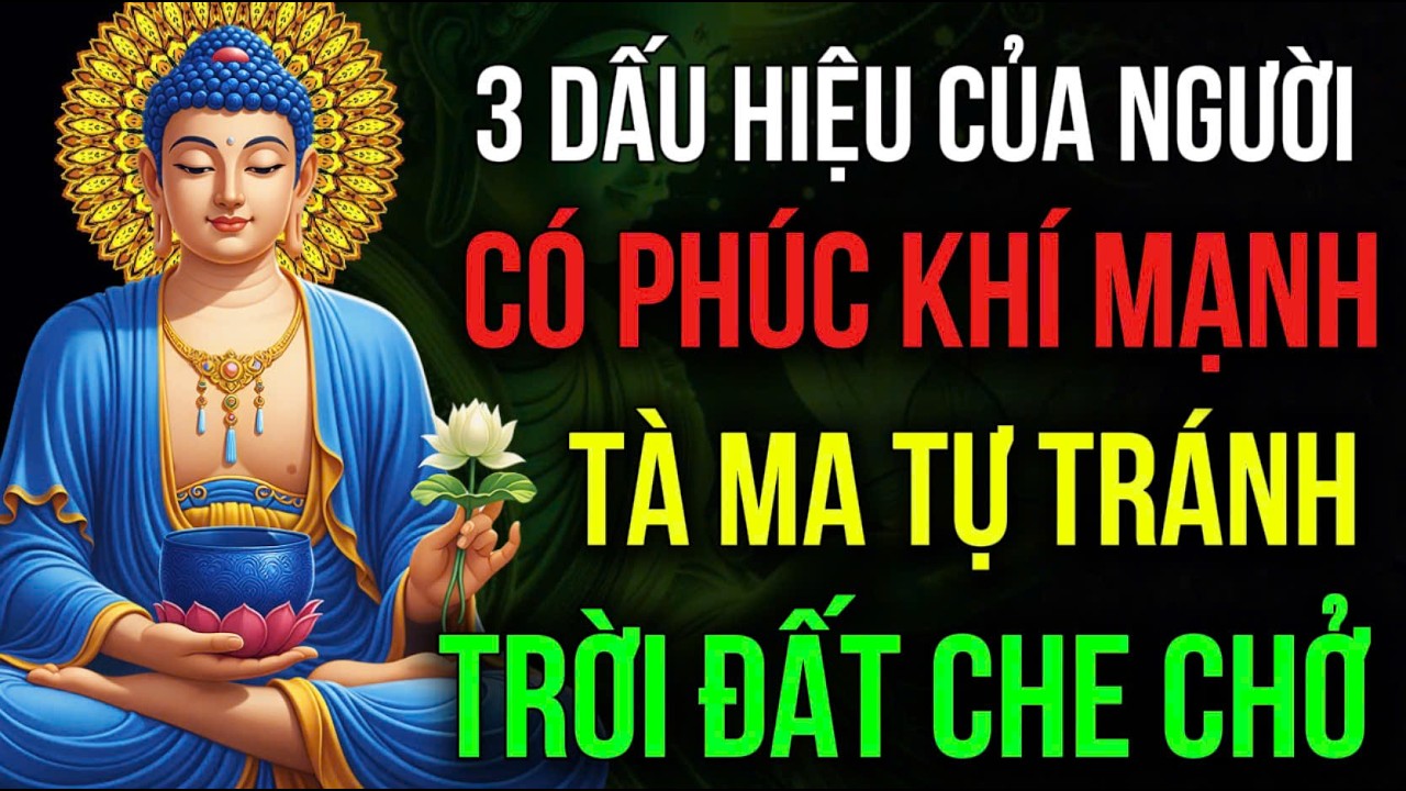 3 DẤU HIỆU NGƯỜI CÓ PHÚC KHÍ MẠNH, TÀ MA TỰ TRÁNH, TRỜI ĐẤT CHE CHỞ, Càng Hại Họ Càng Chuốc Họa