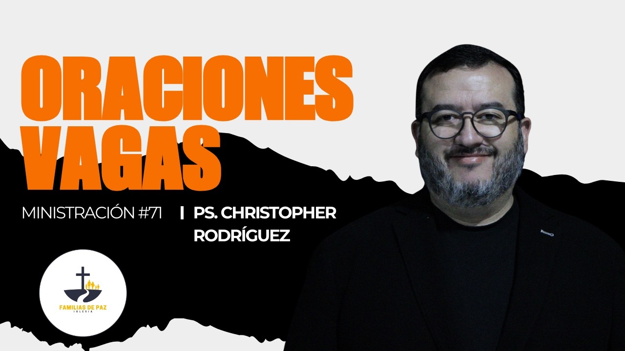 ORACIONES VAGAS | Pastor Christopher Rodríguez