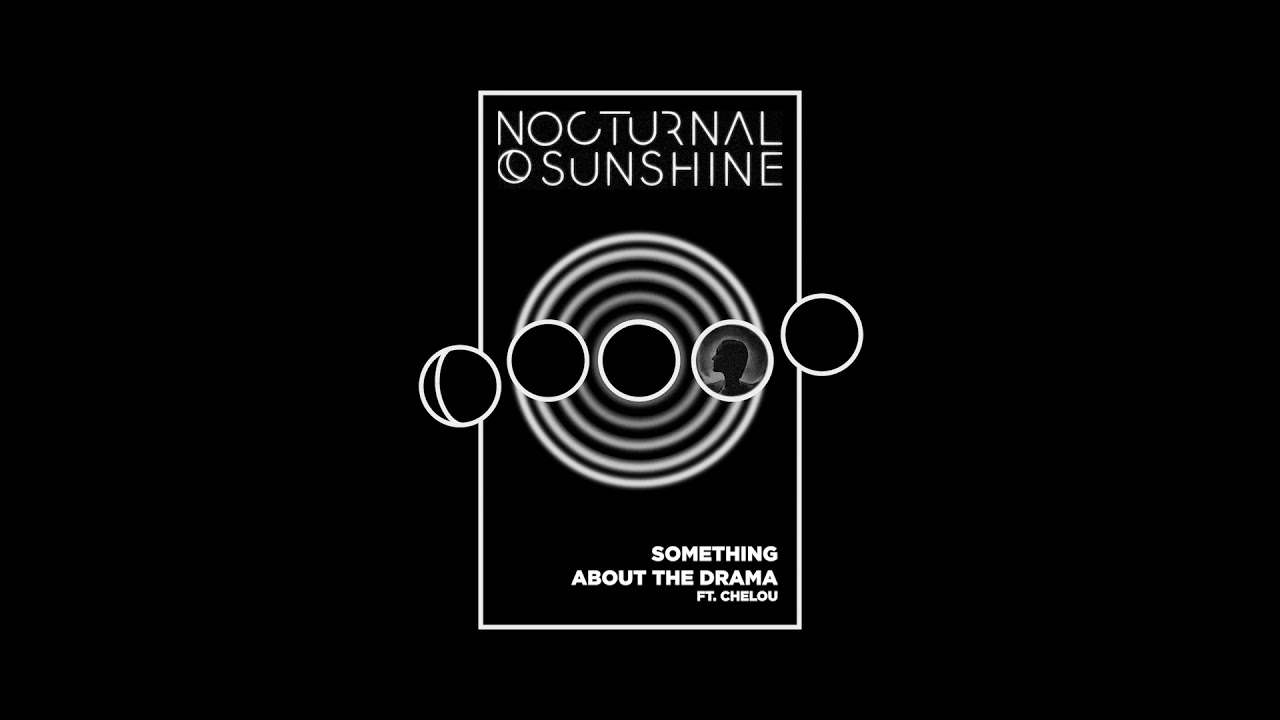 Nocturnal Sunshine - Something About the Drama ft. Chelou (Official Audio)