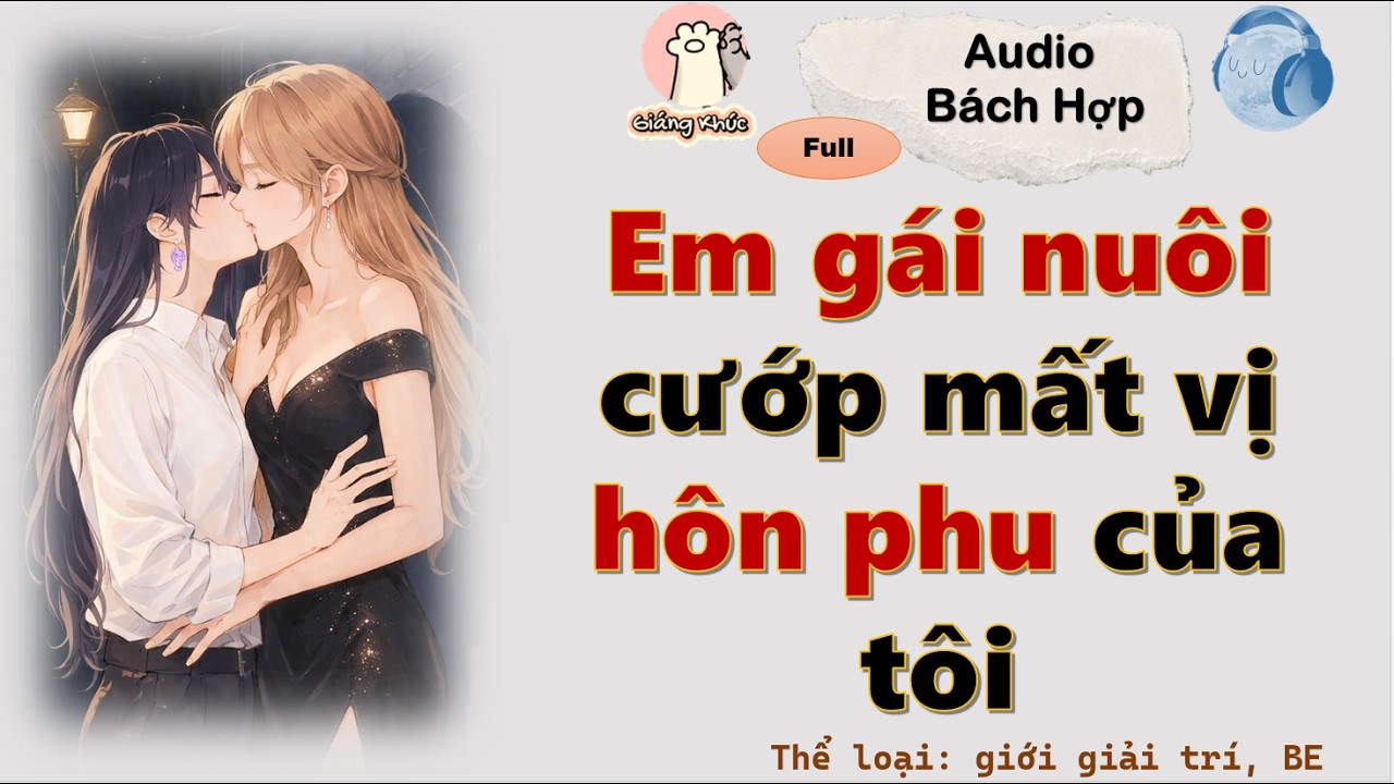 [Gk Tập 34] Em gái nuôi cướp mất vị hôn phu của tôi