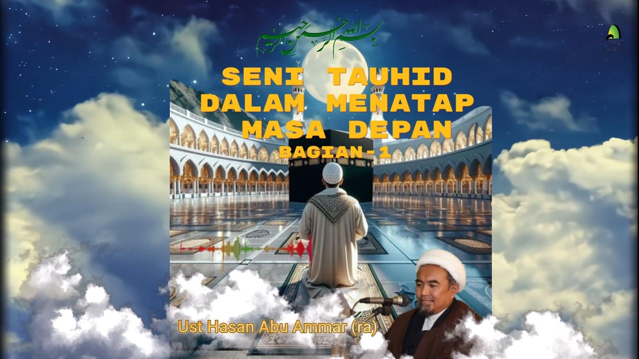 Seni Tauhid Dalam Menatap Masa Depan || Bagian -1