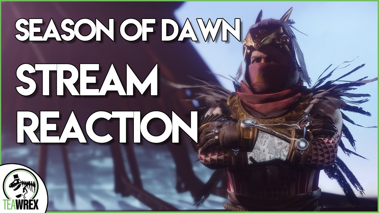 Season of Dawn Stream Reaction