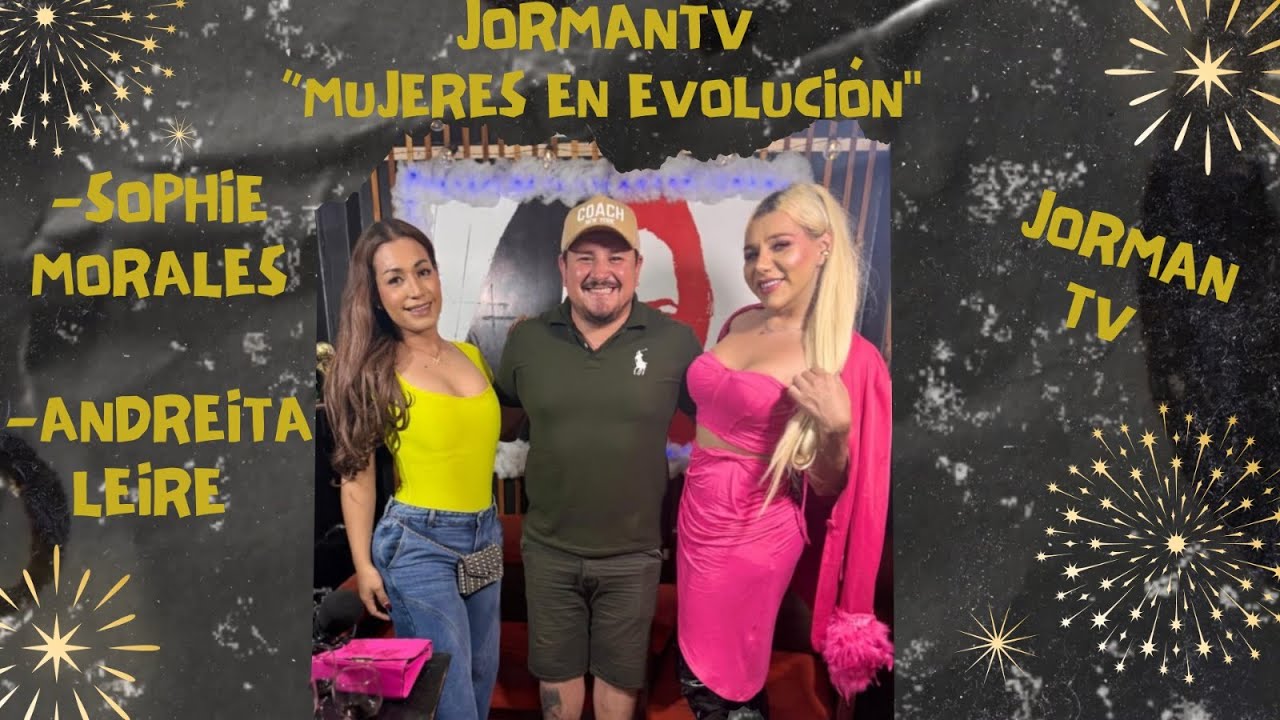 MUJERES EN EVOLUCIÓN ft SOPHIE MORALES & ANDREITA LEIRE