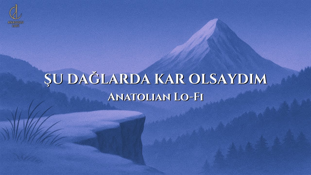 Şu Dağlarda Kar Olsaydım | Anatolian Lo-Fi