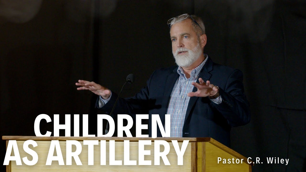 Children As Artillery with Pastor C.R. Wiley