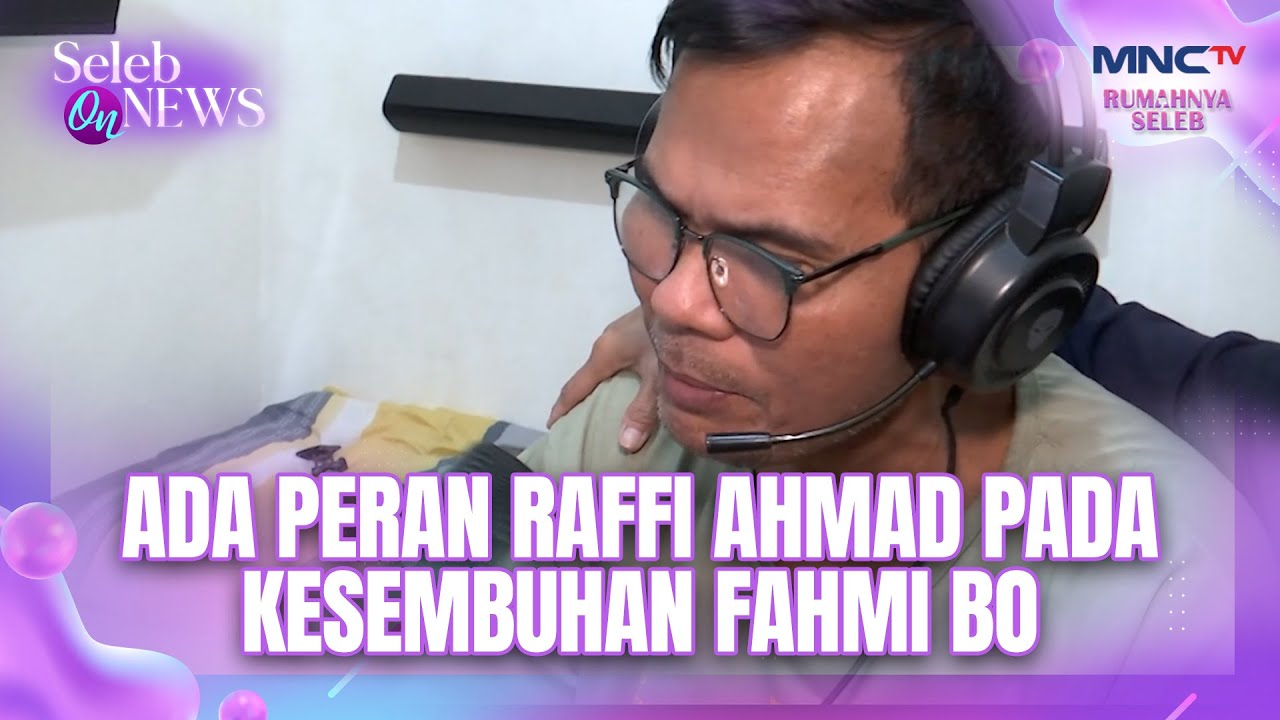 Ada Peran Raffi Ahmad Pada Kesembuhan Fahmi Bo | SELEB ON NEWS