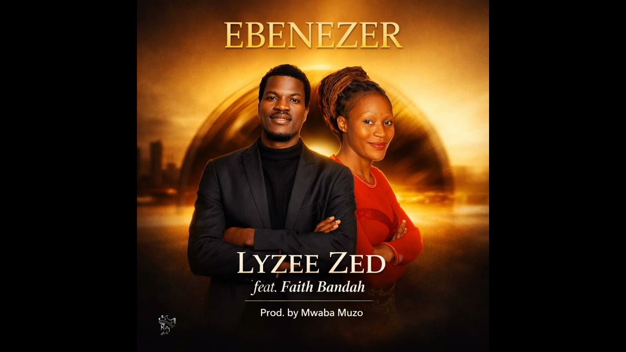 LYZEE ZED FT FAITH BANDAH -EBENEZER-official audio 